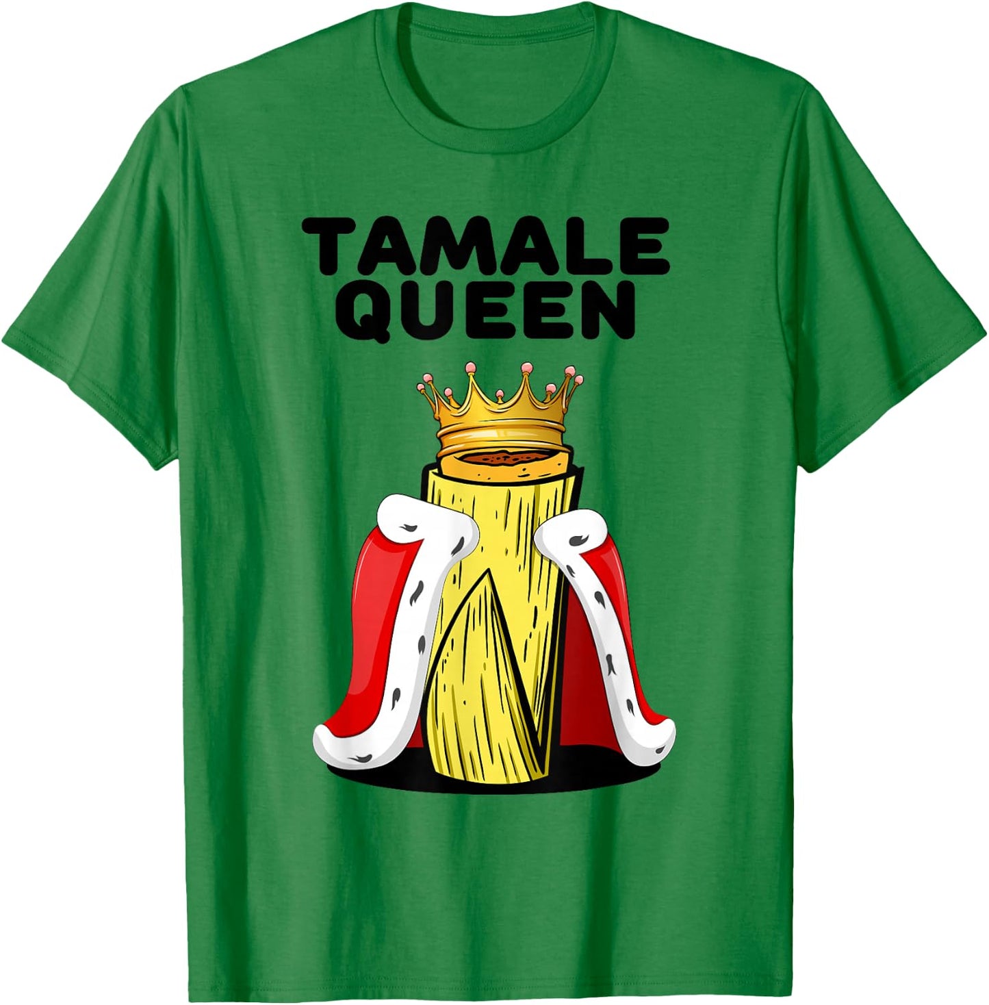 Fun Tamale Queen Latino Street Cuisine Mexican Food T-Shirt - T-Shirt | Irish Green