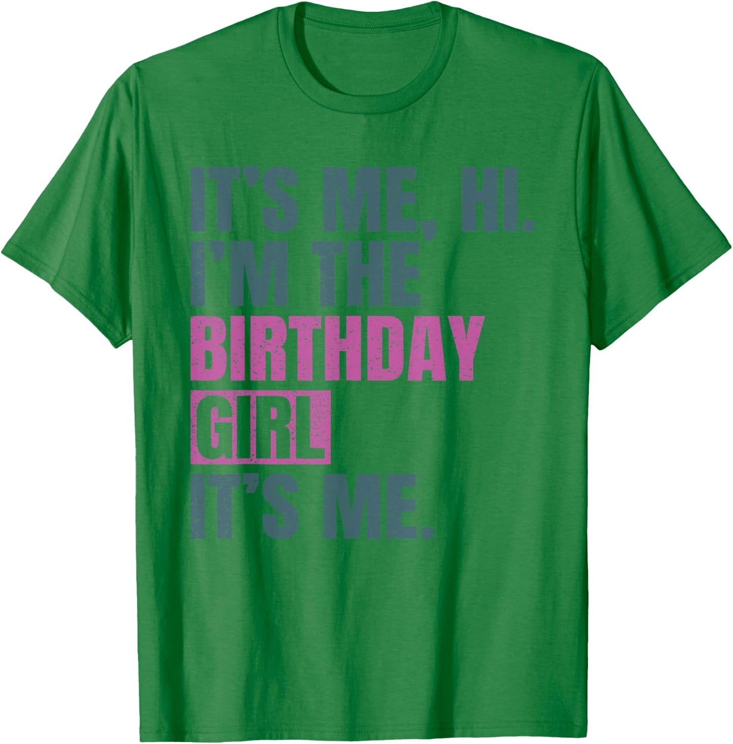 Birthday Girls Shirt Its Me Hi I'm The Birthday Girl It's Me T-Shirt - T-Shirt | Irish Green