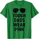 Tough Dads Wear Pink Fathers Day Funny Pink Men T-Shirt - T-Shirt | Irish Green