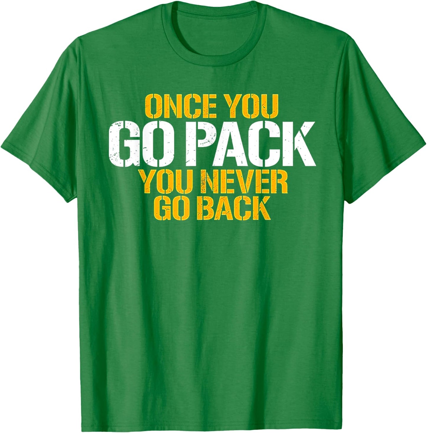 Once You Go Pack You Never Go Back T-Shirt - T-Shirt | Irish Green