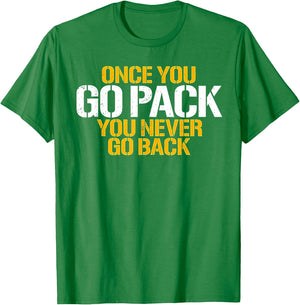 Once You Go Pack You Never Go Back T-Shirt - T-Shirt | Irish Green