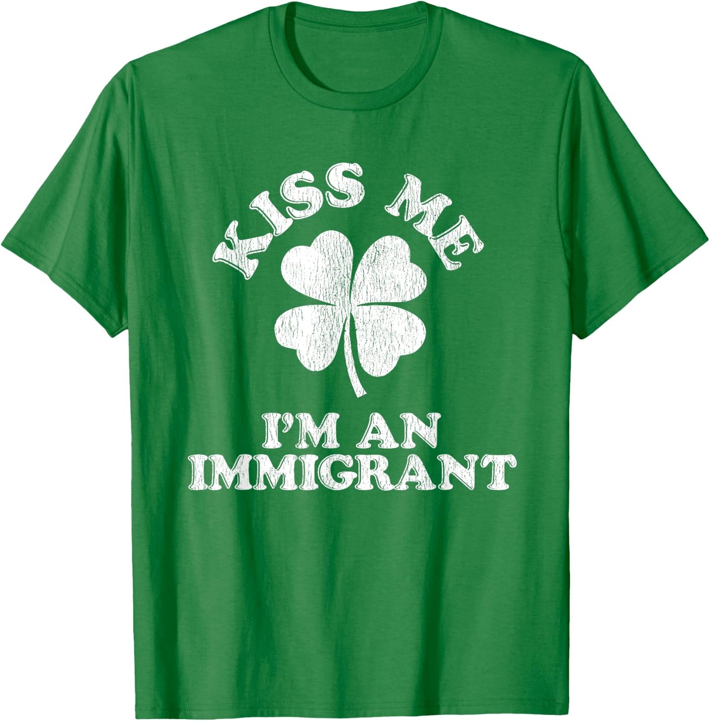 Kiss Me I'm an Immigrant T-Shirt - T-Shirt | Irish Green