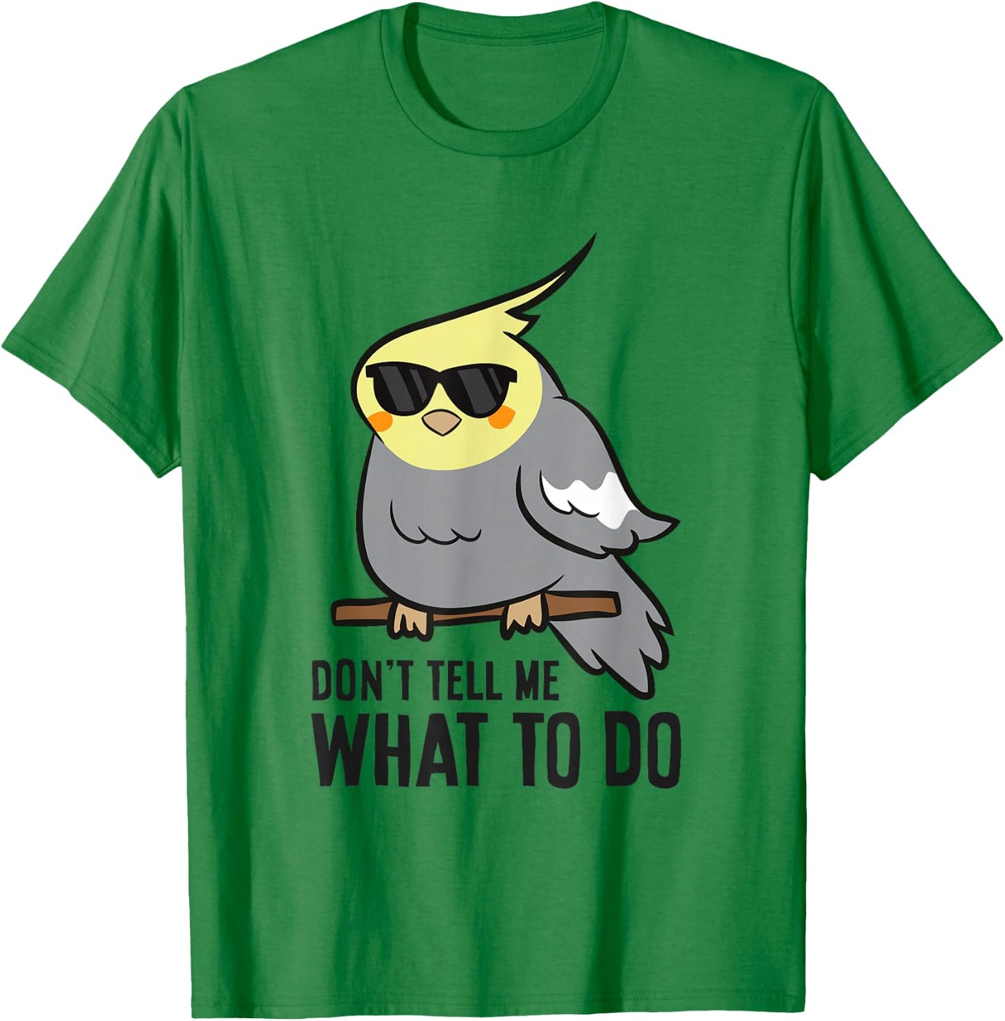 Funny Cockatiel Lover Don't Tell Me What To Do T-Shirt - T-Shirt | Irish Green