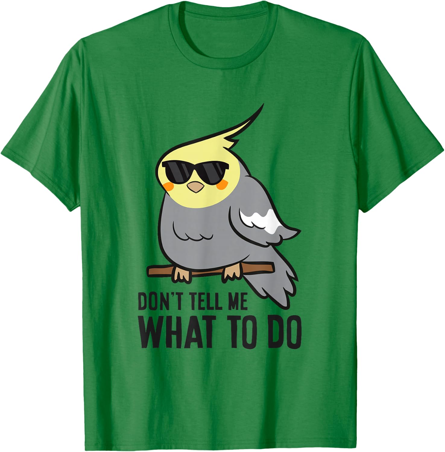 Funny Cockatiel Lover Don't Tell Me What To Do T-Shirt - T-Shirt | Irish Green