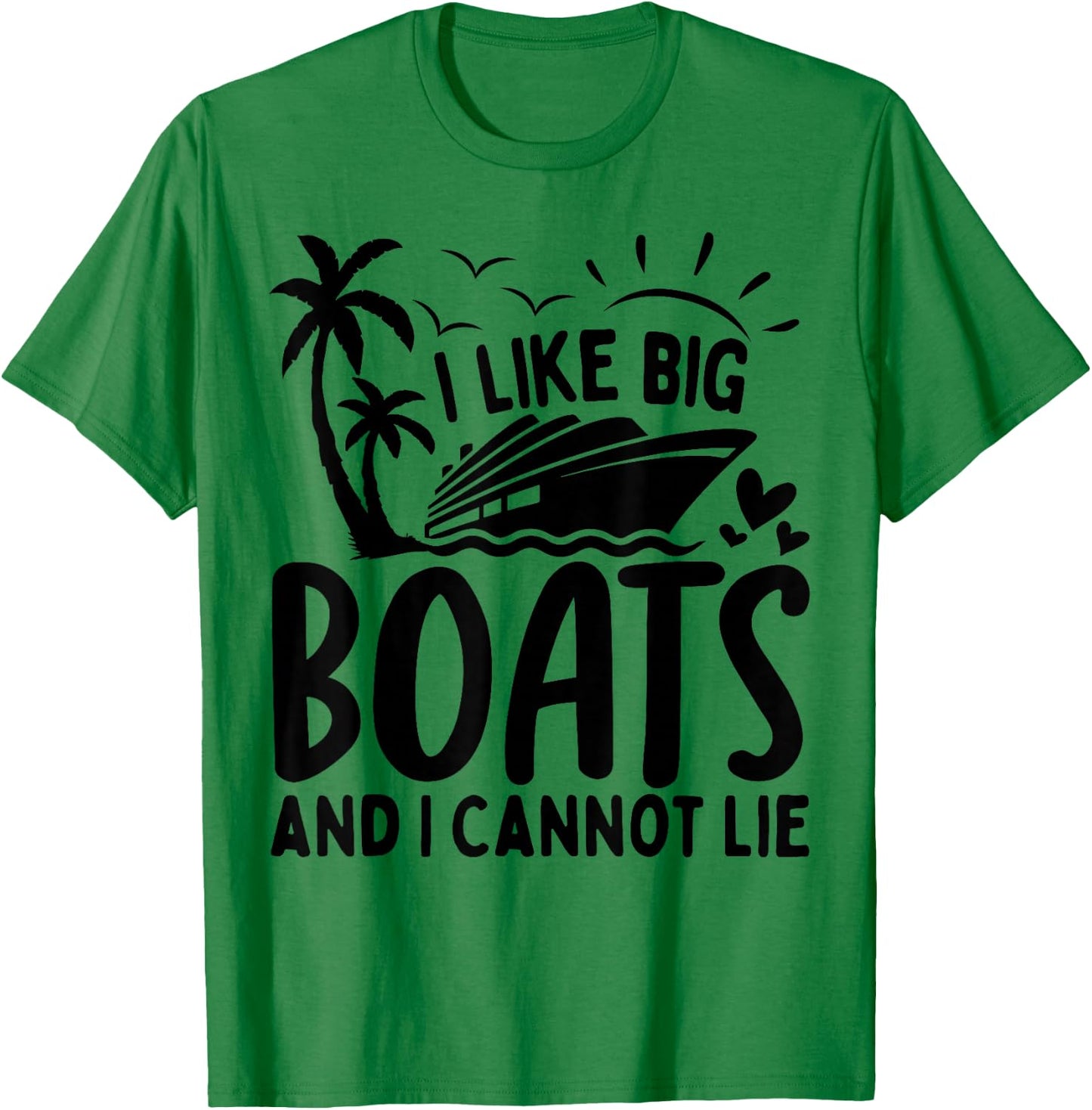 I Like Big Boats and I Cannot Lie Funny Cruise Ship T-Shirt - T-Shirt | Irish Green