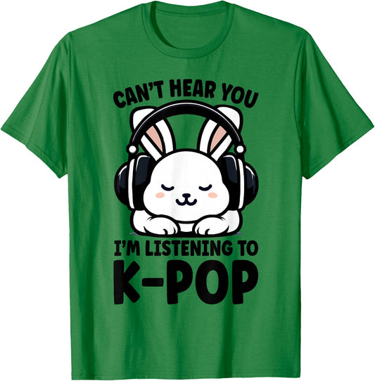 Can't Hear You I'm Listening To K-pop Cute Rabbit Kpop T-Shirt - T-Shirt | Irish Green
