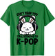 Can't Hear You I'm Listening To K-pop Cute Rabbit Kpop T-Shirt - T-Shirt | Irish Green