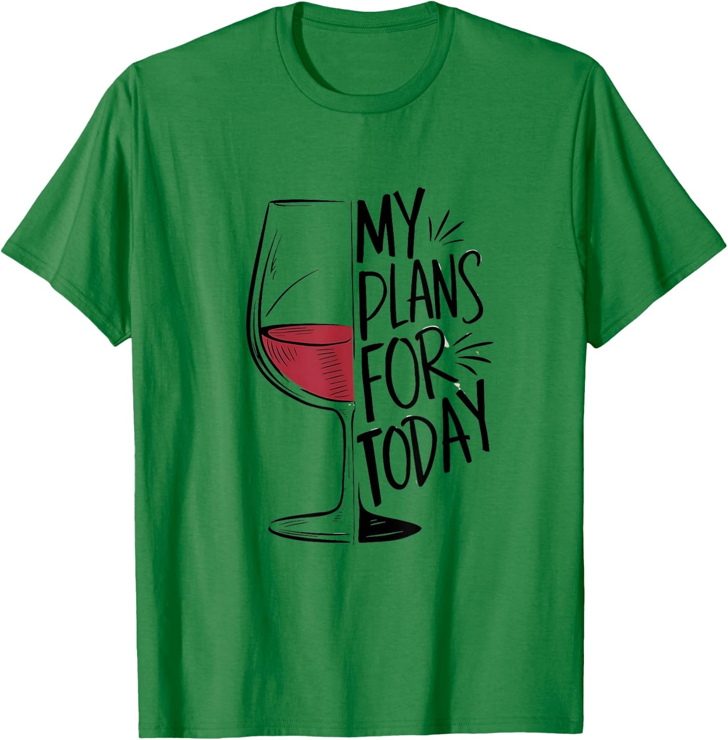My Plans For Today Funny Wine Lover T-Shirt - T-Shirt | Irish Green