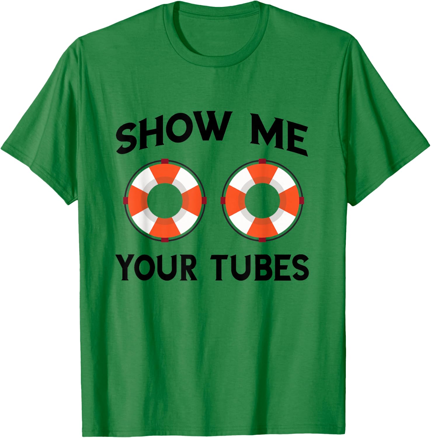 River Tubing Show Me Your Tubes Summer Float Trip Floating T-Shirt - T-Shirt | Irish Green