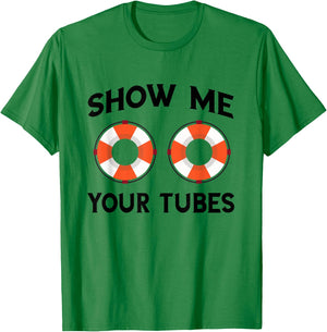 River Tubing Show Me Your Tubes Summer Float Trip Floating T-Shirt - T-Shirt | Irish Green