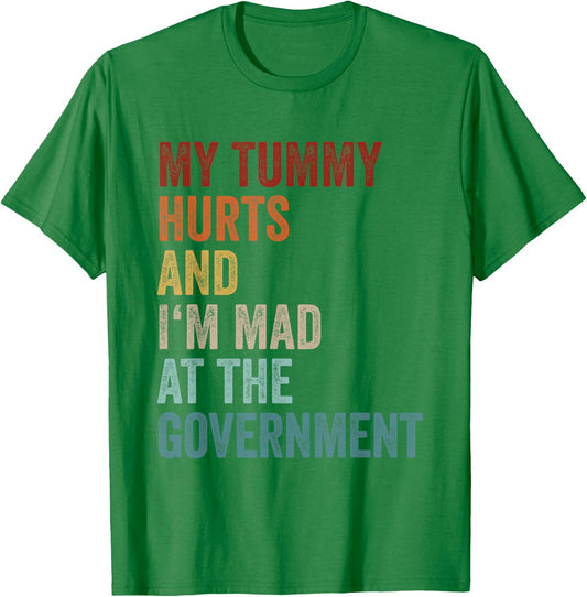 My Tummy Hurts And Im Mad At The Government Ironic Retro T-Shirt - T-Shirt | Irish Green