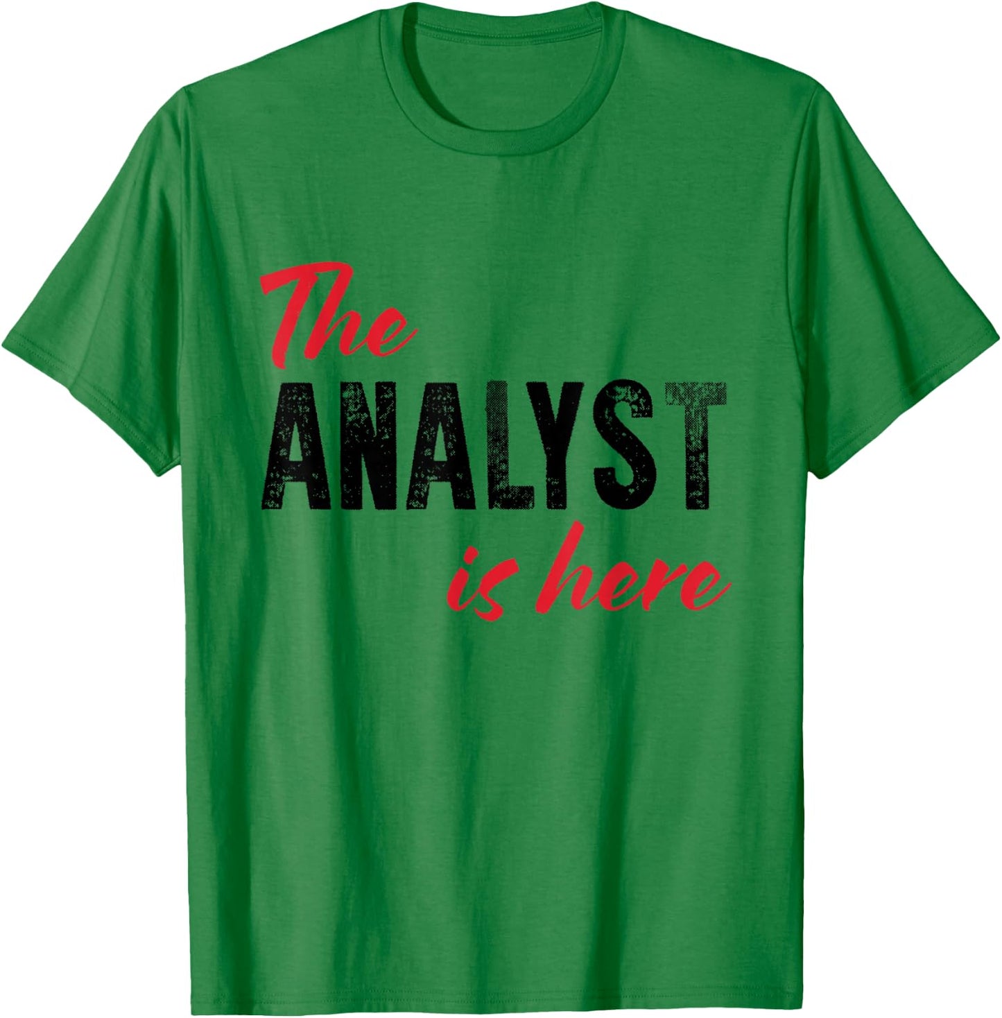 The Analyst is here - Funny T-Shirt - T-Shirt | Irish Green