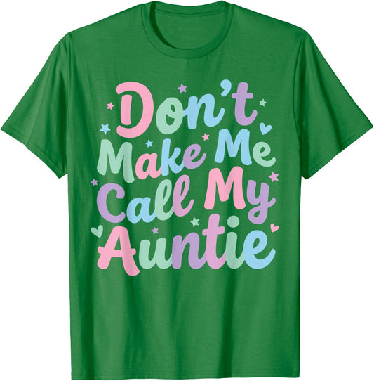 Don't Make Me Call My Auntie Funny Pastel Cute Aunt T-Shirt - T-Shirt | Irish Green