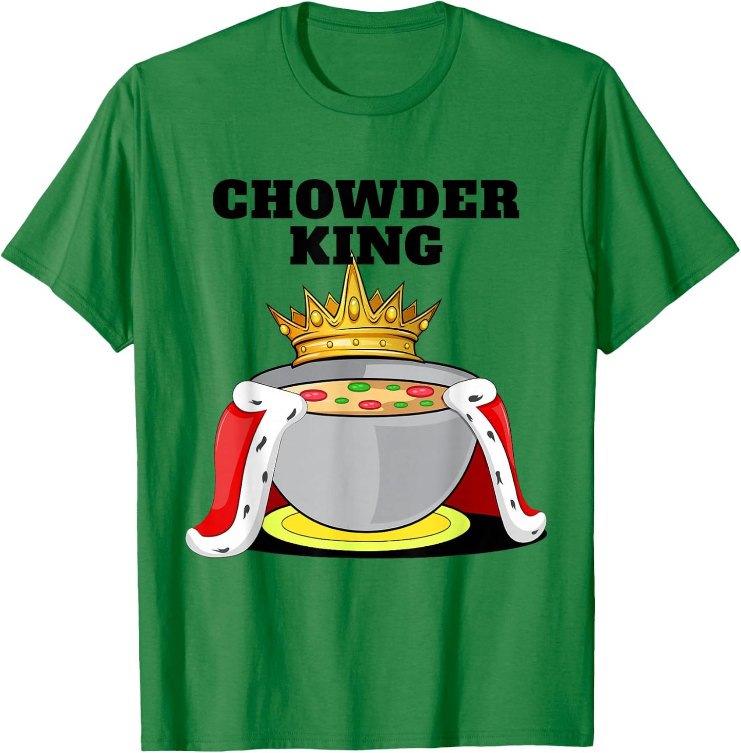 Chowder King | Chowder Lover Shirt | Cute Chowder T-Shirt - T-Shirt | Irish Green