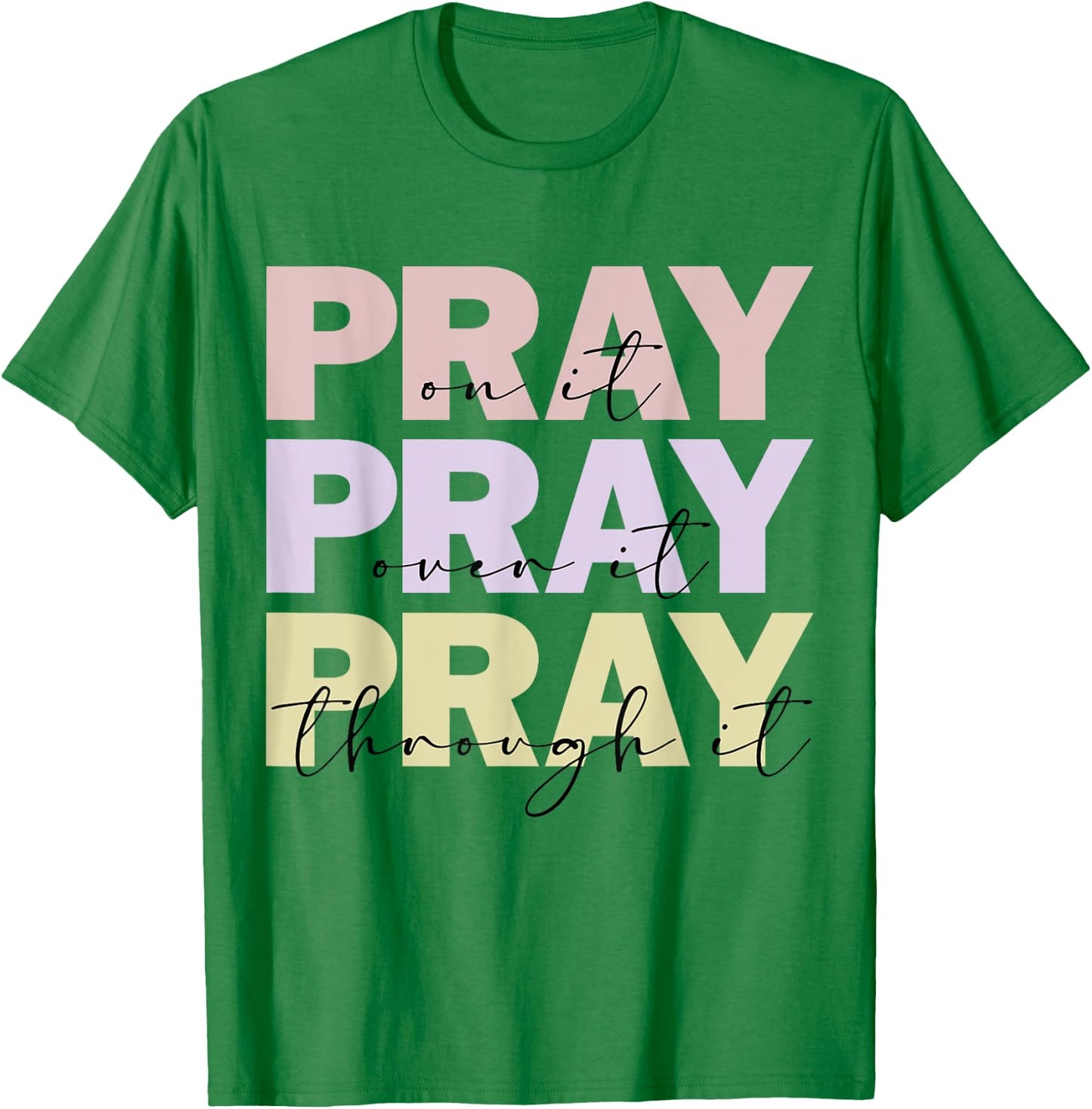 Christian Merch / Pray On It / Bible Verse Faith Prayer T-Shirt - T-Shirt | Irish Green
