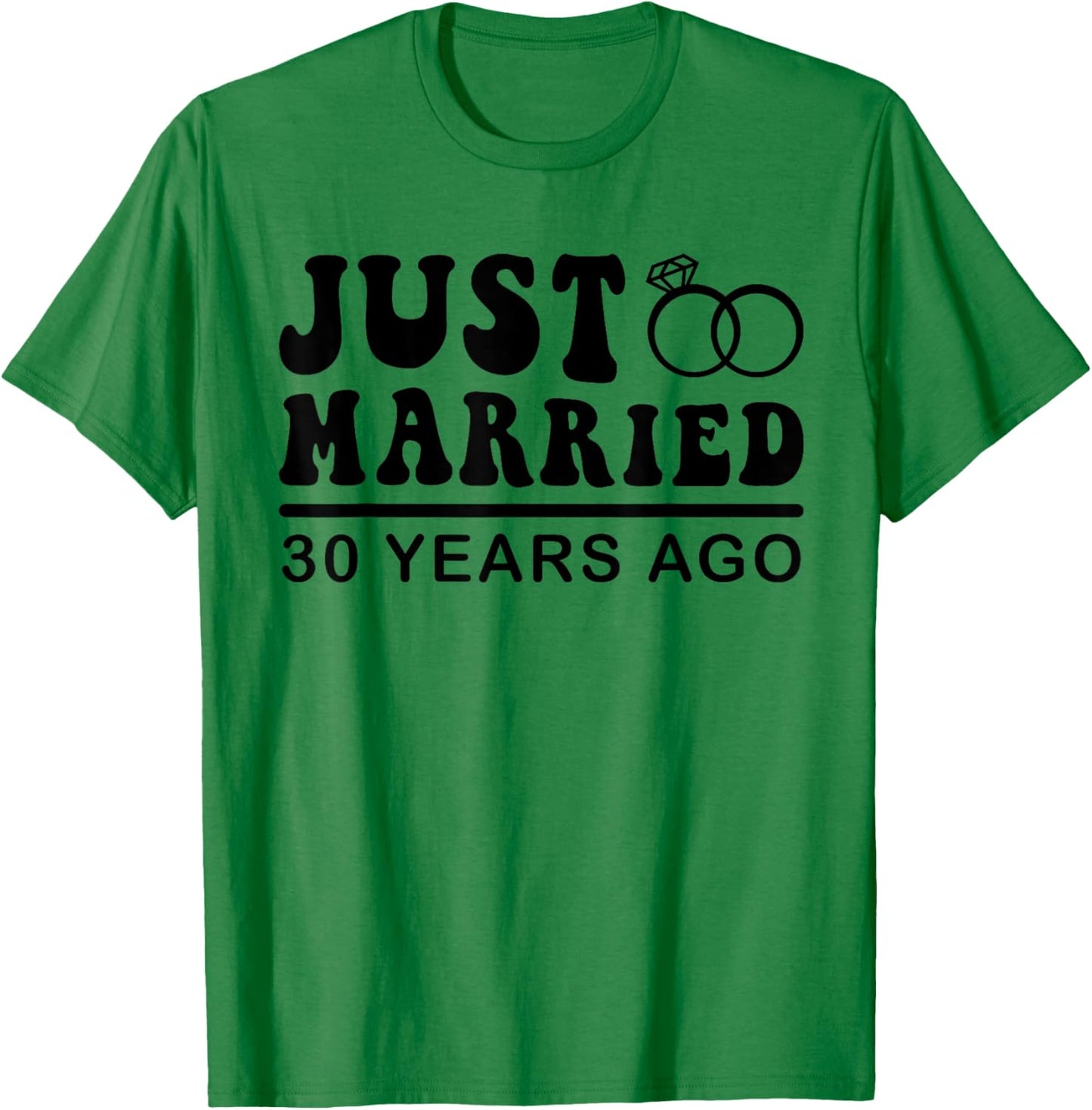 Just Married 30 Years Ago T-Shirt - T-Shirt | Irish Green