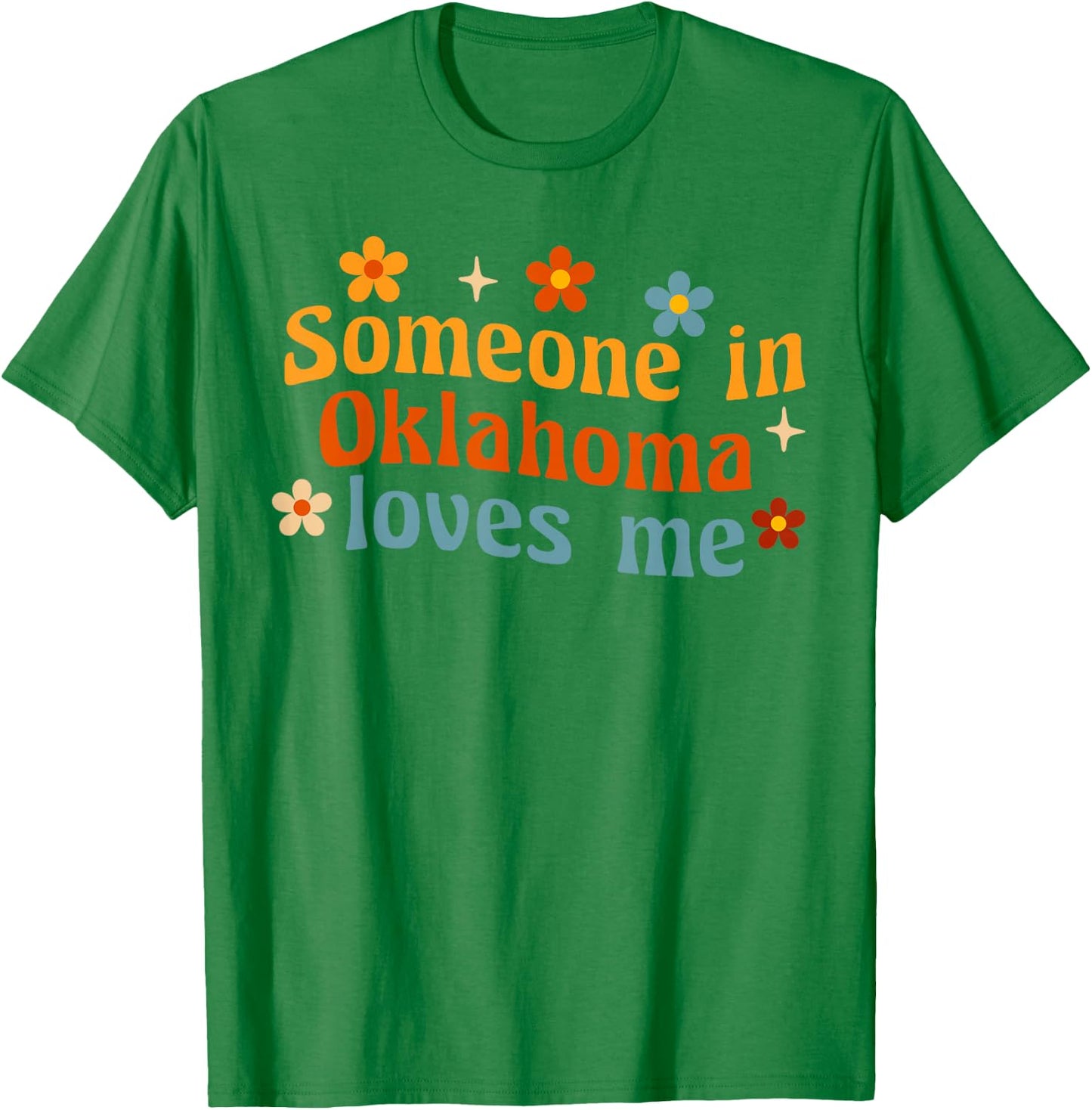 Someone In Oklahoma Loves Me T-Shirt - T-Shirt | Irish Green