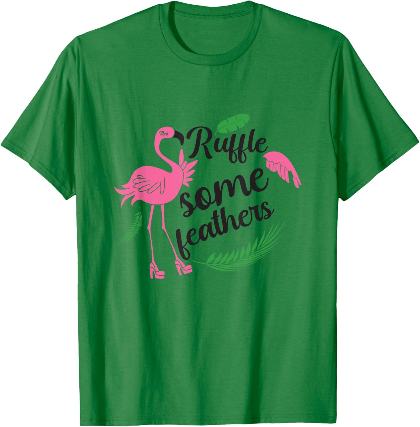 Ruffle Some Feathers Flamingo Lover Fun and Stylish T-Shirt - T-Shirt | Irish Green