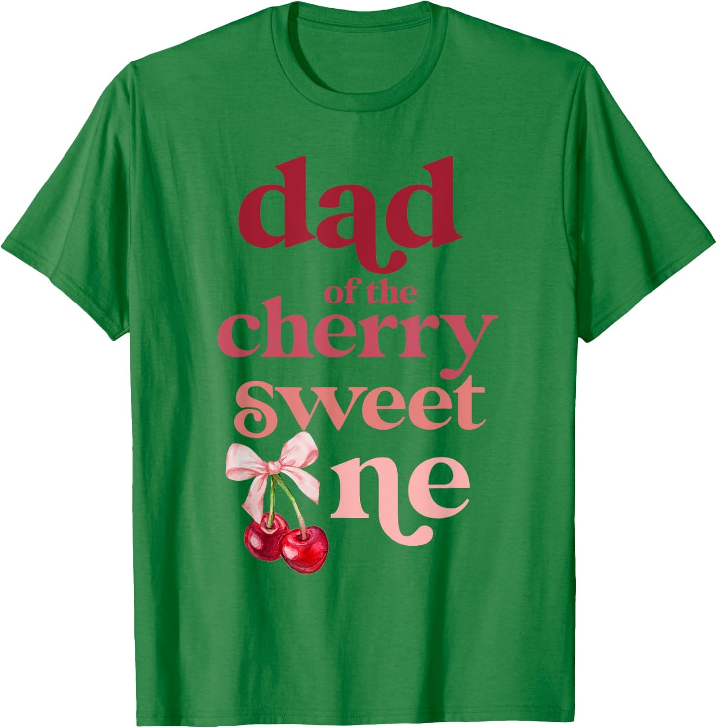 Dad of the Cherry Sweet One Coquette First Birthday 1st T-Shirt - T-Shirt | Irish Green