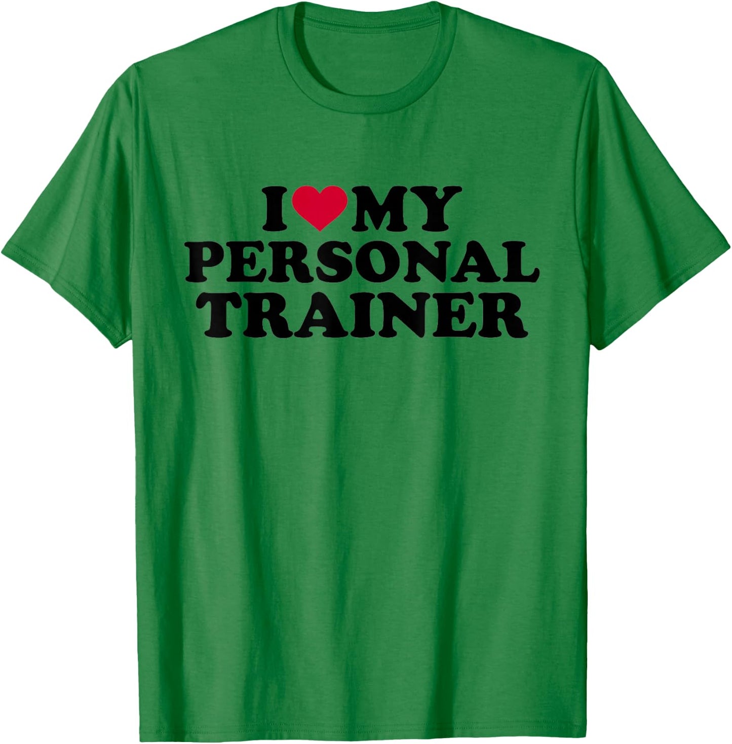 I love my personal trainer T-Shirt - T-Shirt | Irish Green