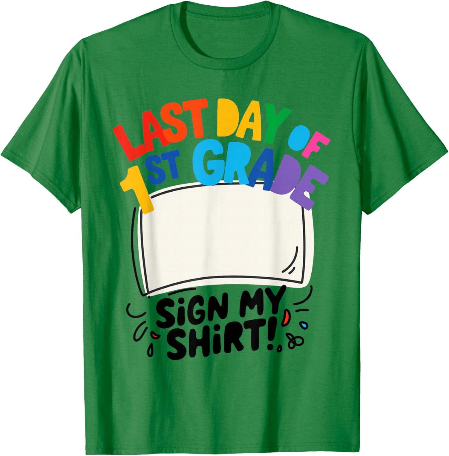 Last Day of First Grade Sign My Shirt Autograph Kids School T-Shirt - T-Shirt | Irish Green