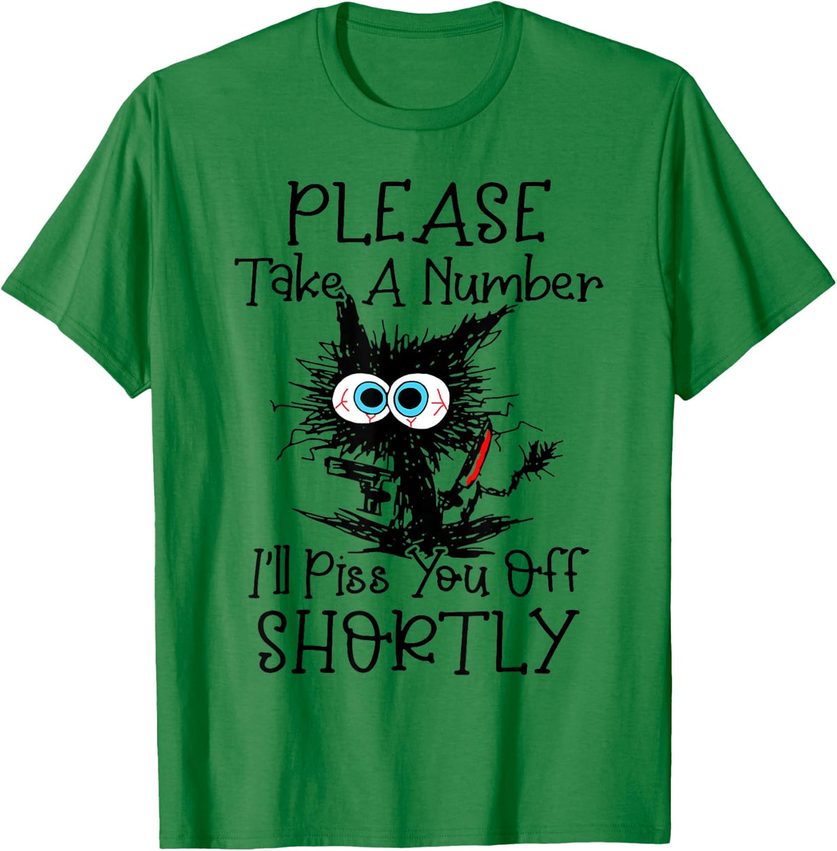Cat Please Take A Number I'll Piss You Off Shortly Women T-Shirt - T-Shirt | Irish Green