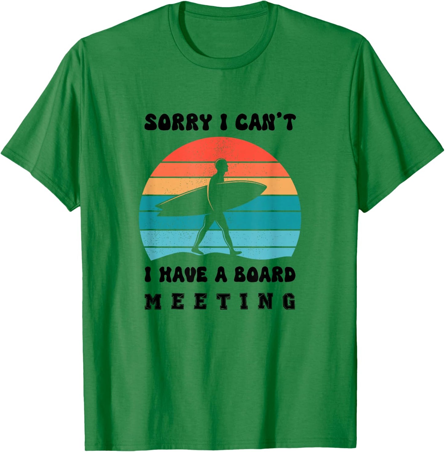 Sorry I Can't I Have a Board Meeting Funny T-Shirt - T-Shirt | Irish Green