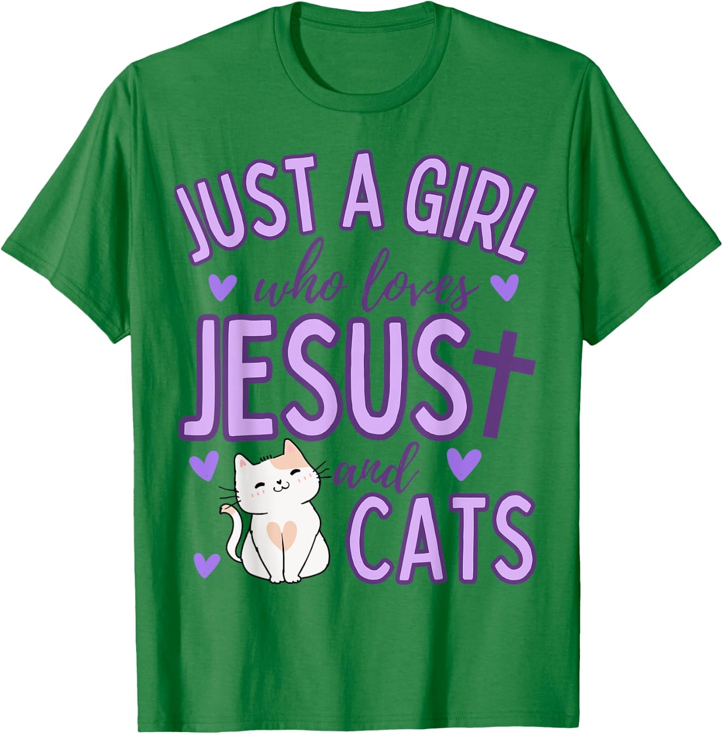 Just A Girl Who Loves Jesus and Cats Christian Funny Cute T-Shirt - T-Shirt | Irish Green
