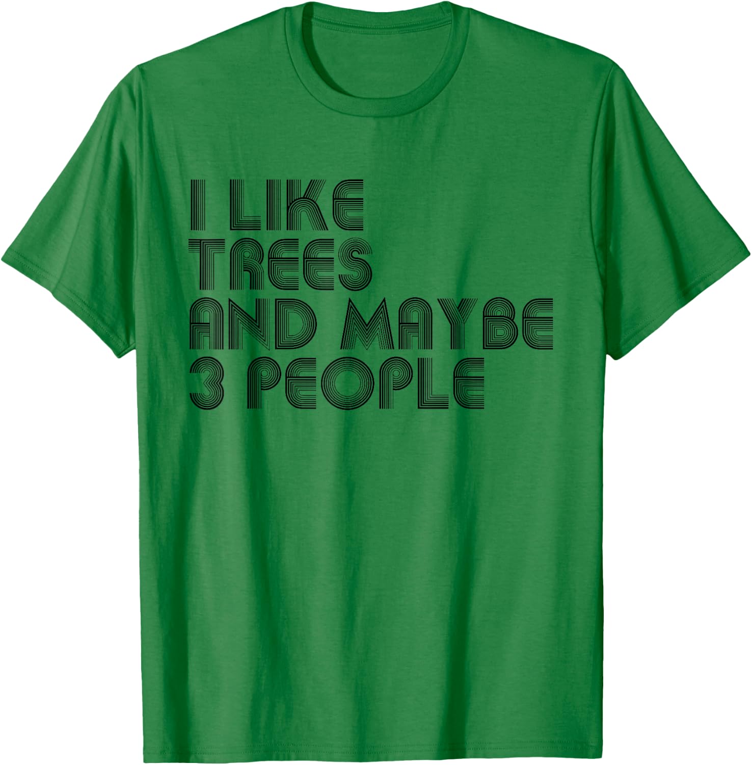 I Like Trees And Maybe 3 People Funny Trees Lover T-Shirt - T-Shirt | Irish Green