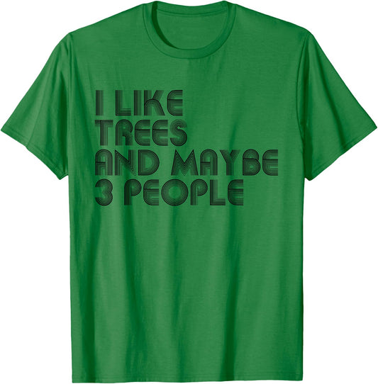 I Like Trees And Maybe 3 People Funny Trees Lover T-Shirt - T-Shirt | Irish Green