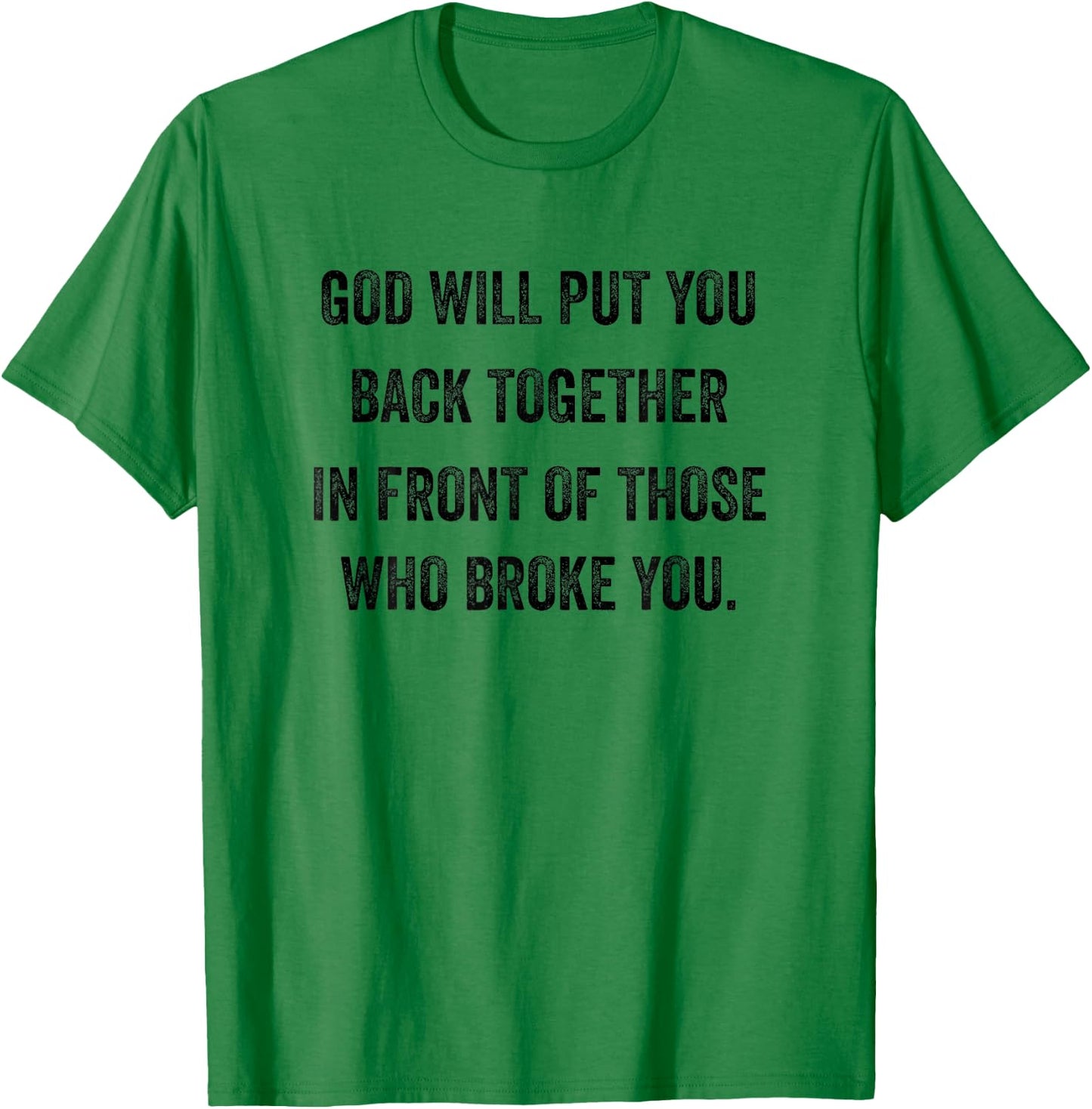 God-Will-Put-You-Back-Together T-Shirt - T-Shirt | Irish Green