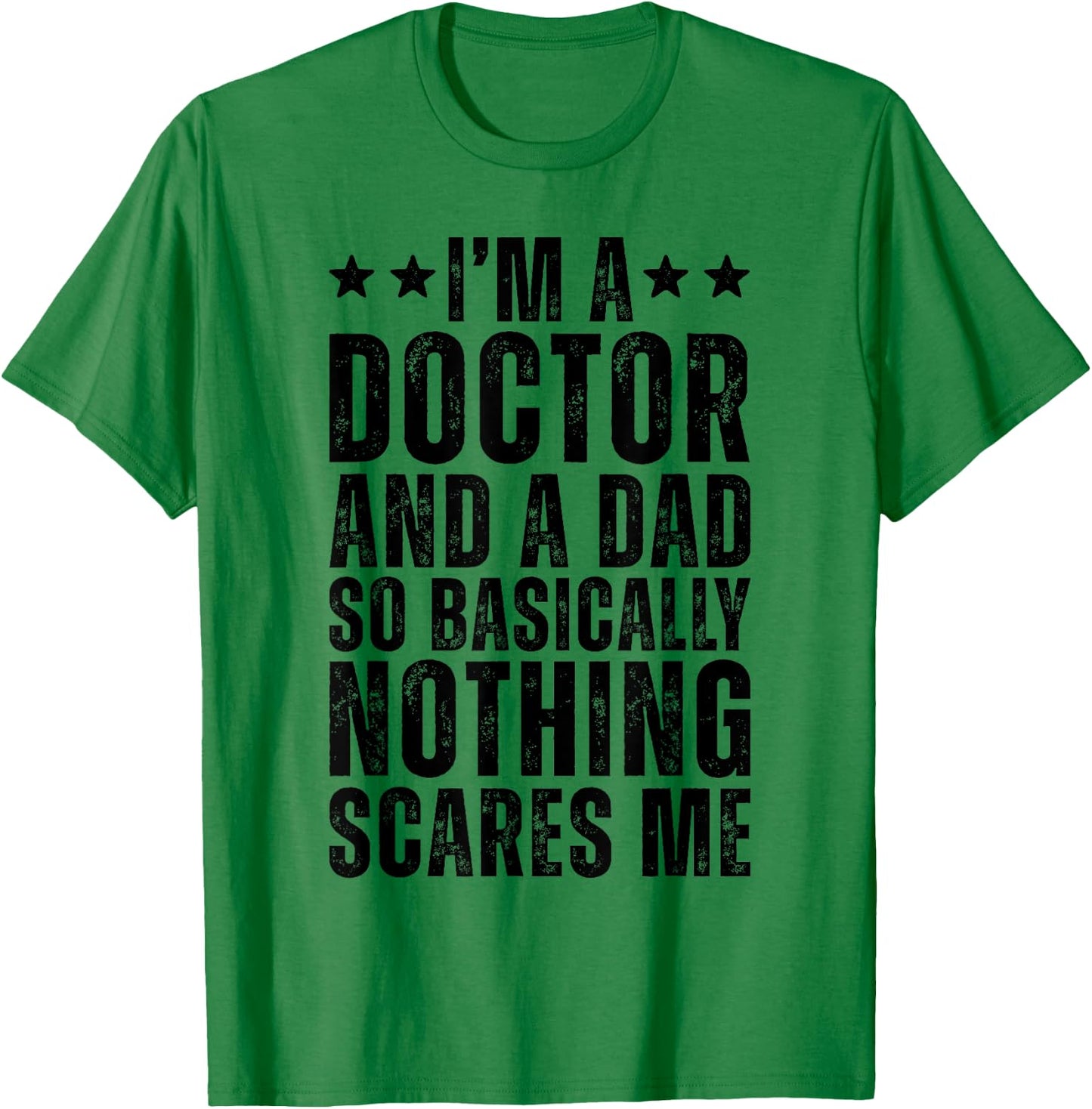 Doctor And A Dad So Basically Funny Physician Dad Doctor T-Shirt - T-Shirt | Irish Green
