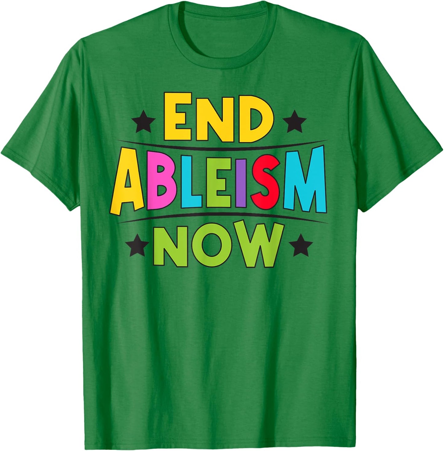 End Ableism now Quote for a Ableism activist T-Shirt - T-Shirt | Irish Green