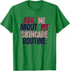 Ask Me About My Skincare Routine Skin Care Esthetician T-Shirt - T-Shirt | Irish Green