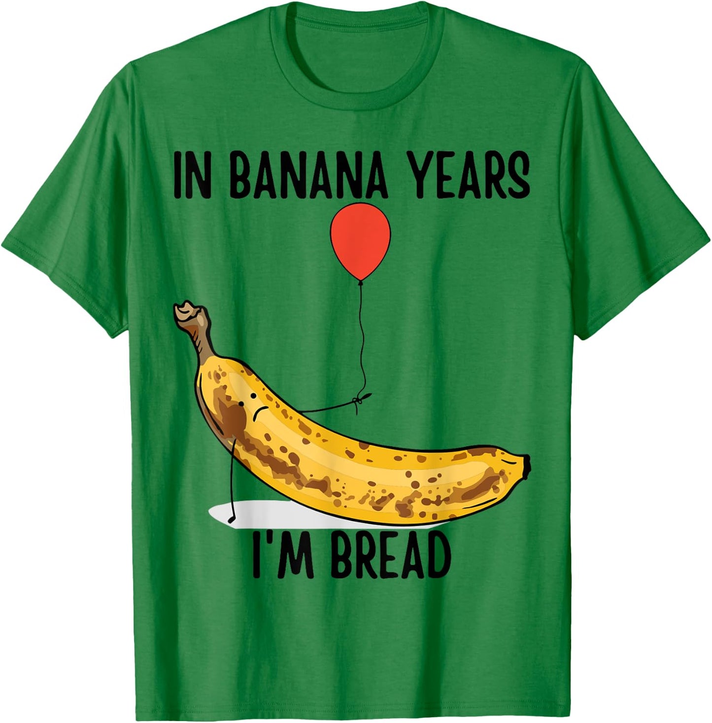 In Banana Years I'm Bread Grandpa Birthday Grandma Birthday T-Shirt - T-Shirt | Irish Green