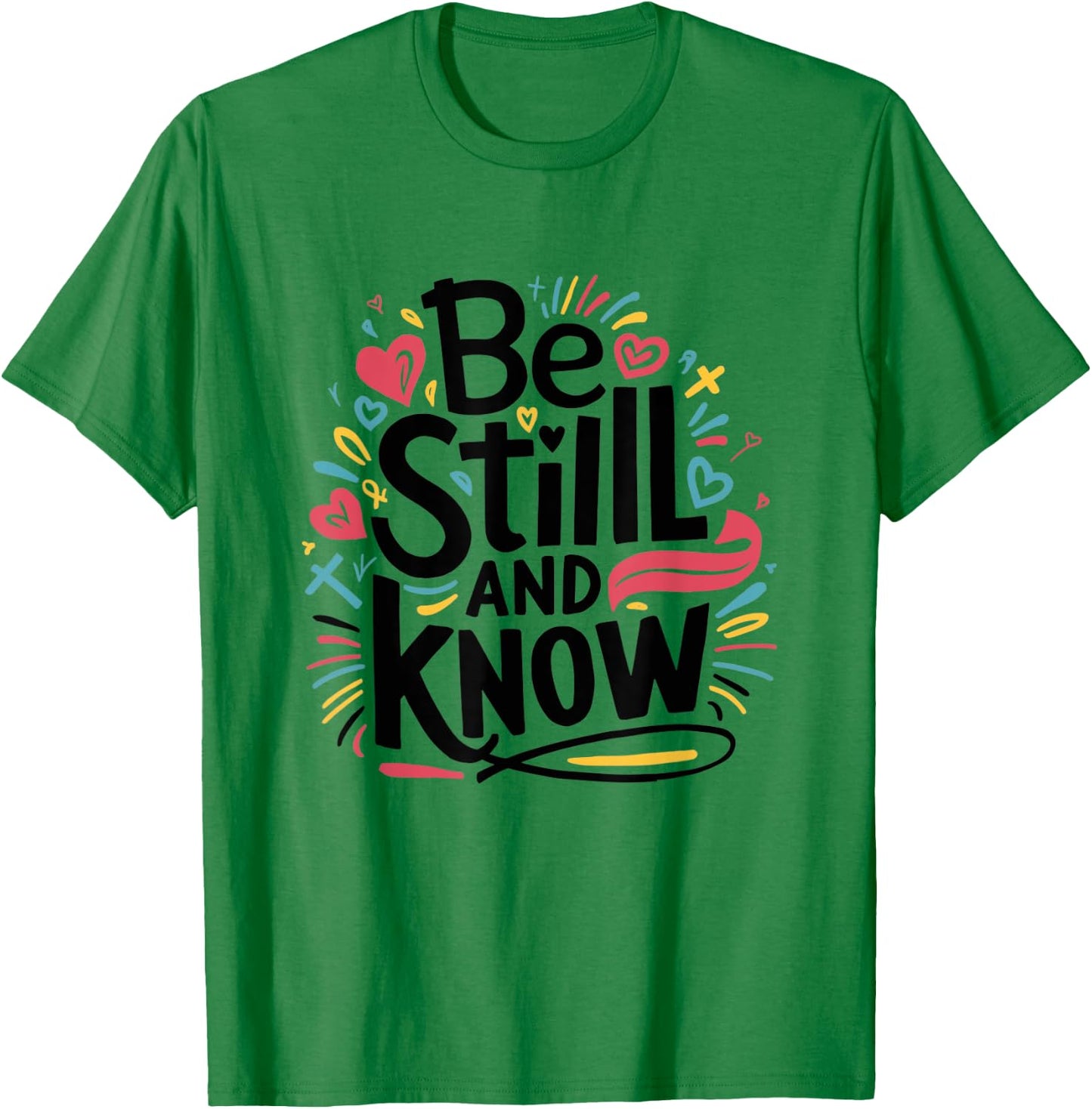 Be Still and Know - Fun Christian Bible Verse Psalm 46:10 T-Shirt - T-Shirt | Irish Green