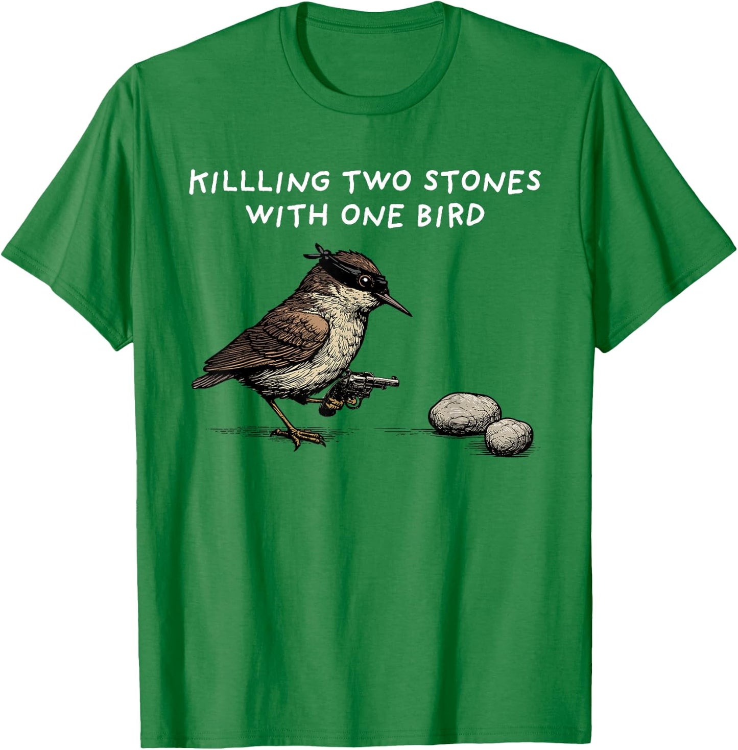Funny Idiom Shirt Killing Two Stones With One Bird T-Shirt - T-Shirt | Irish Green
