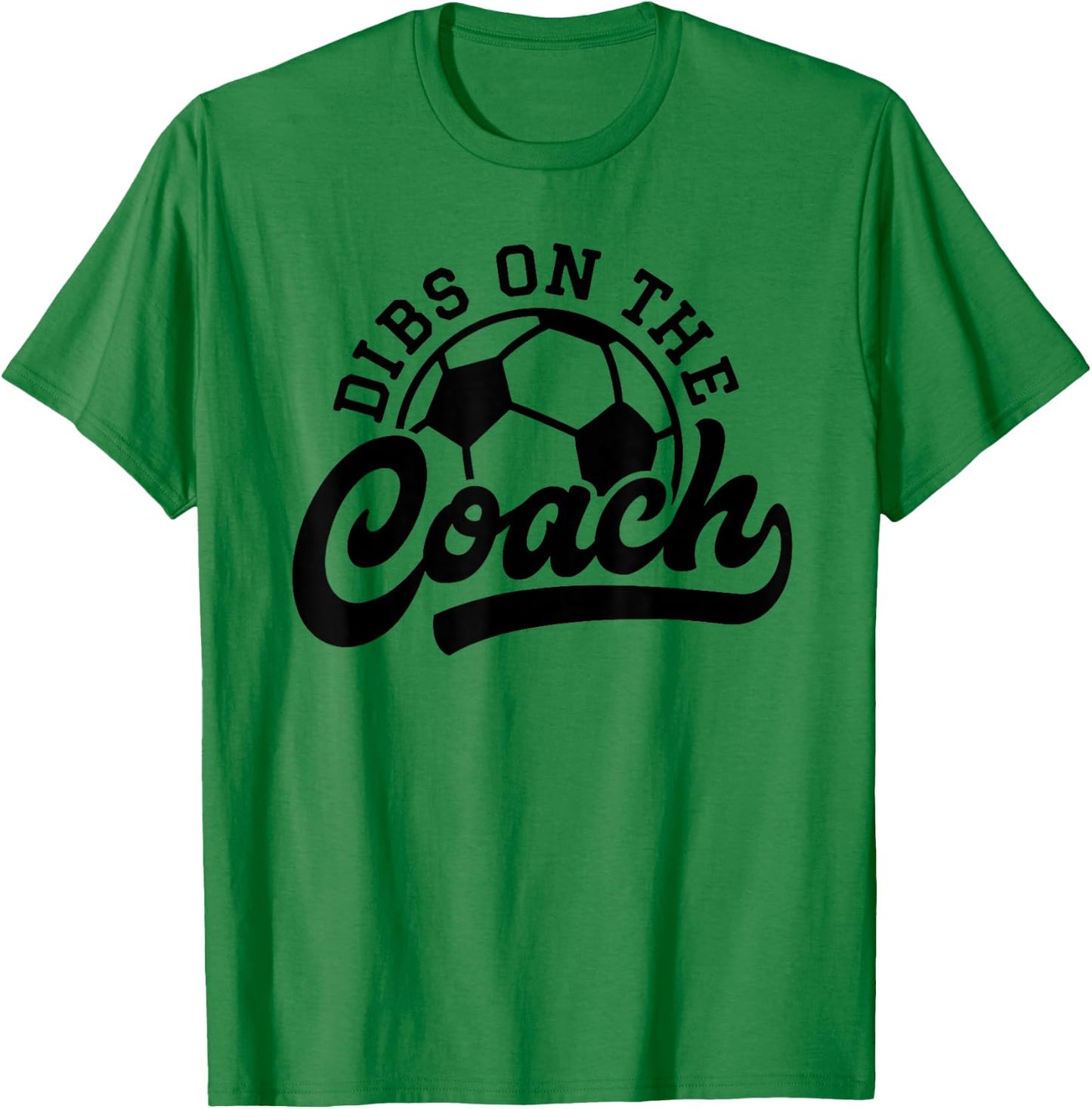 Dibs On The Coach Funny Soccer Coach T-Shirt - T-Shirt | Irish Green