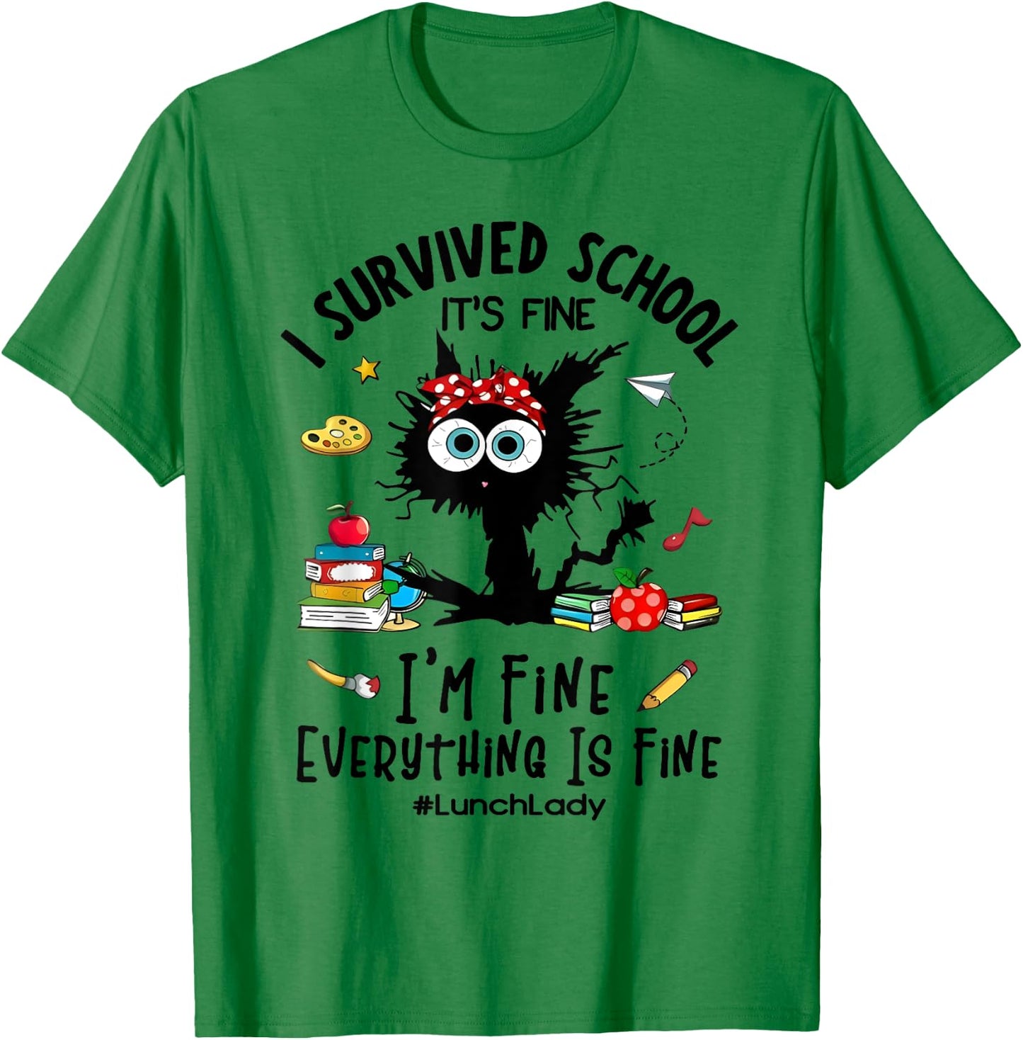 Cat I Survived School It's Fine I'm Fine Lunch Lady T-Shirt - T-Shirt | Irish Green