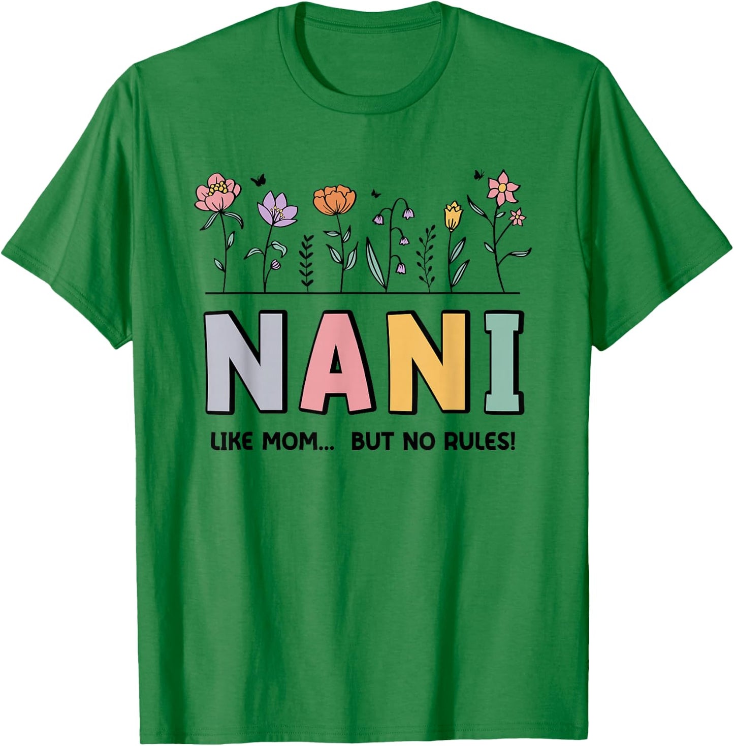 Nani Like Mom... But No Rules T-Shirt - T-Shirt | Irish Green