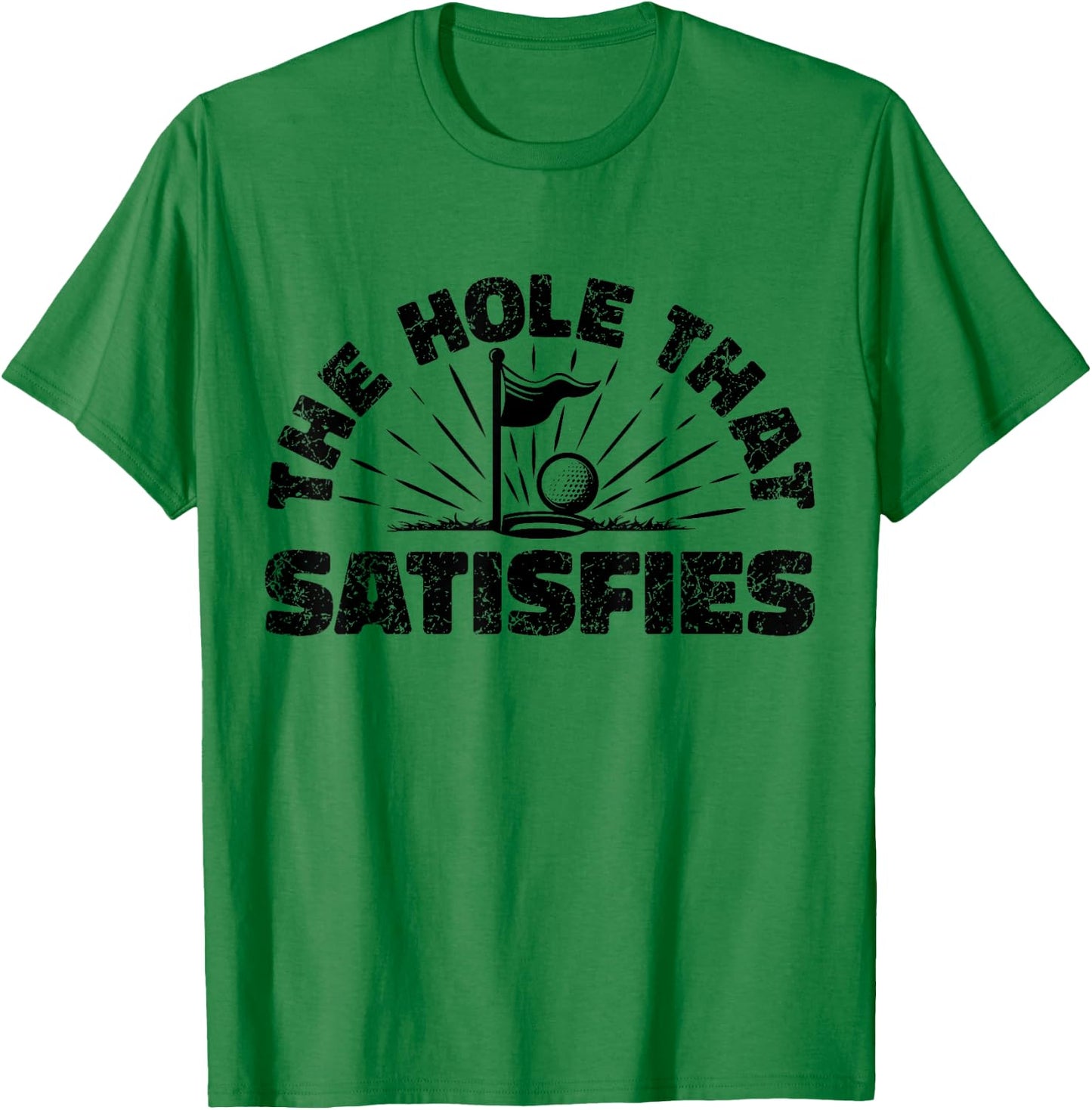 The Hole That Satisfies, Humor Golf Sport, Funny Golf 1 T-Shirt - T-Shirt | Irish Green