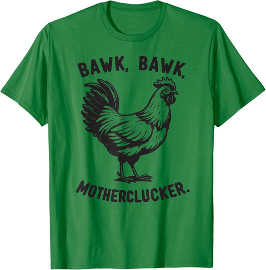 Bawk Bawk Motherclucker Funny Rooster Chicken T-Shirt - T-Shirt | Irish Green