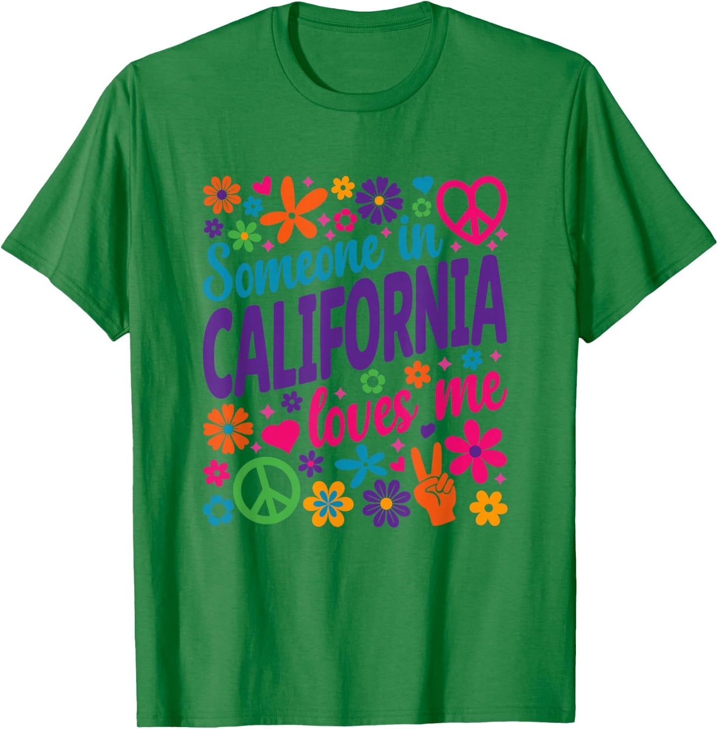 Someone In California Loves Me T-Shirt - T-Shirt | Irish Green
