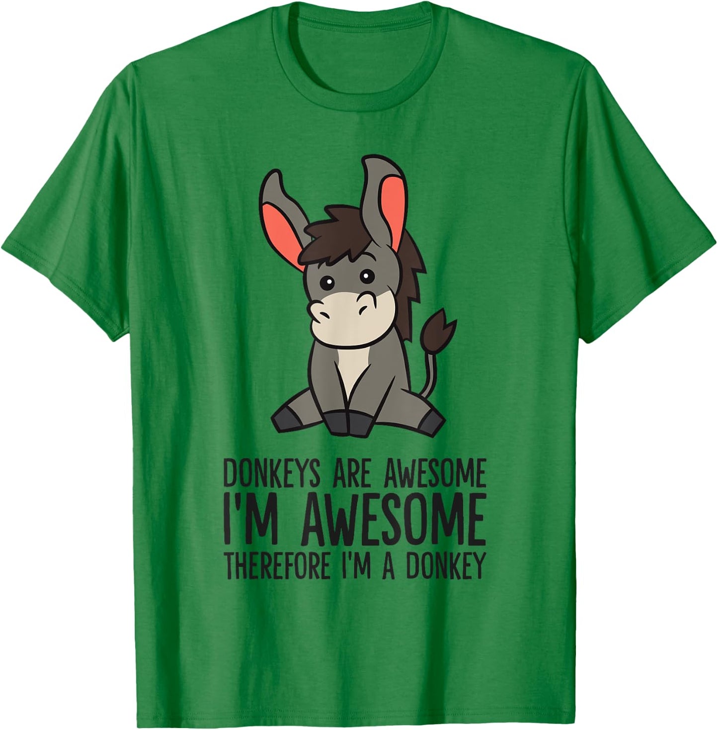 Donkeys Are Awesome I'm Awesome Therefore I'm A Donkey T-Shirt - T-Shirt | Irish Green
