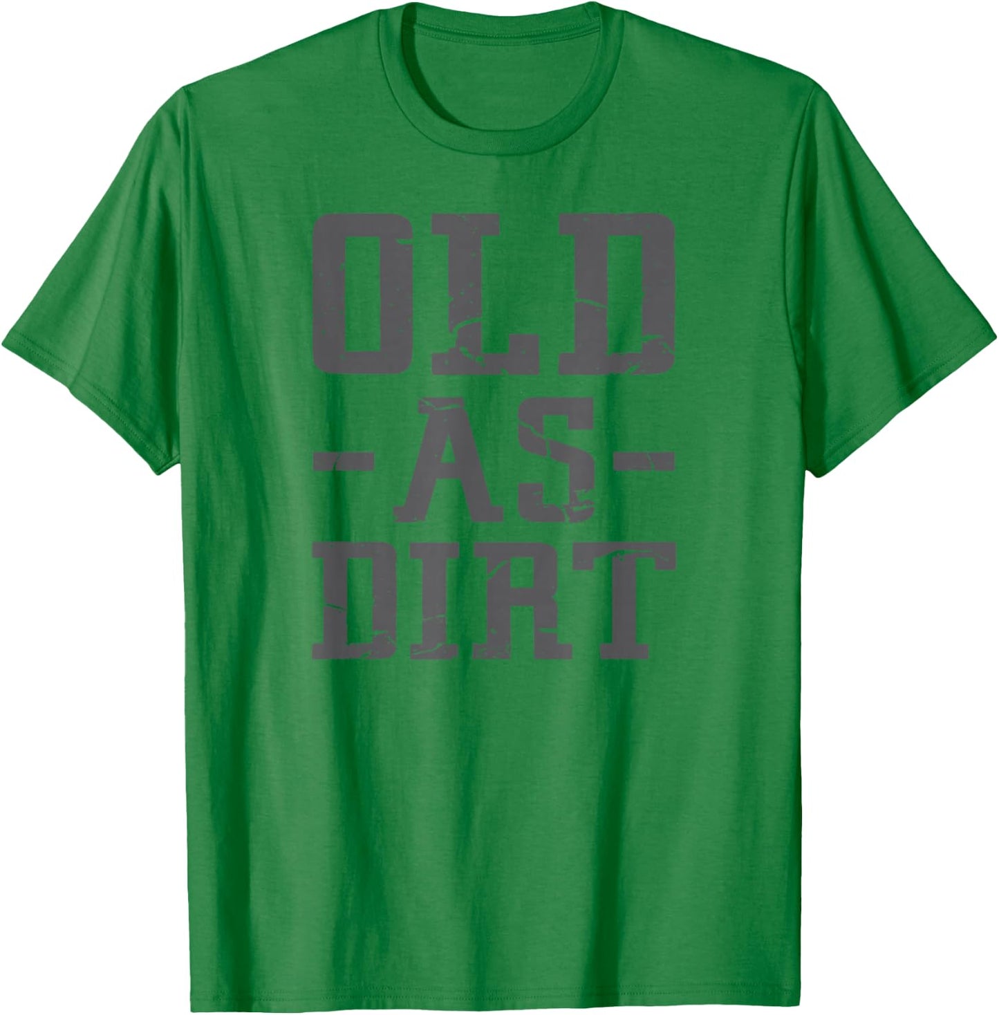 Old As Dirt T Shirt T-Shirt - T-Shirt | Irish Green