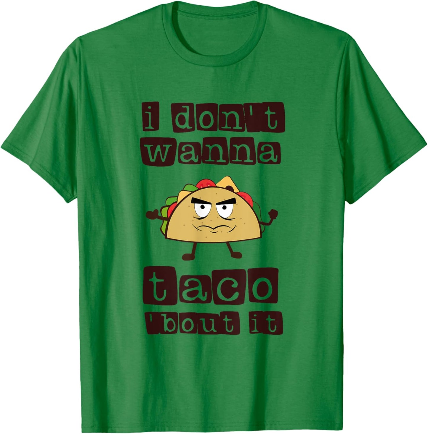 I don't wanna Taco-Bout it Funny Taco Tuesday T-Shirt - T-Shirt | Irish Green