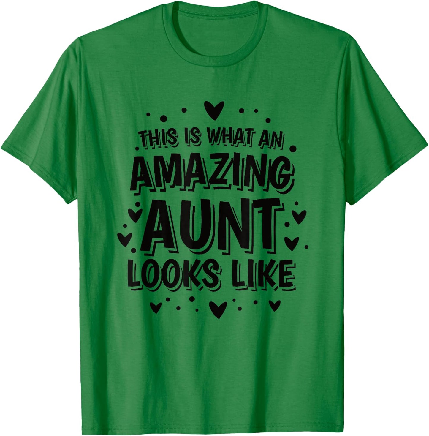 This is What an Amazing Aunt Looks Like Sister Best Aunt T-Shirt - T-Shirt | Irish Green