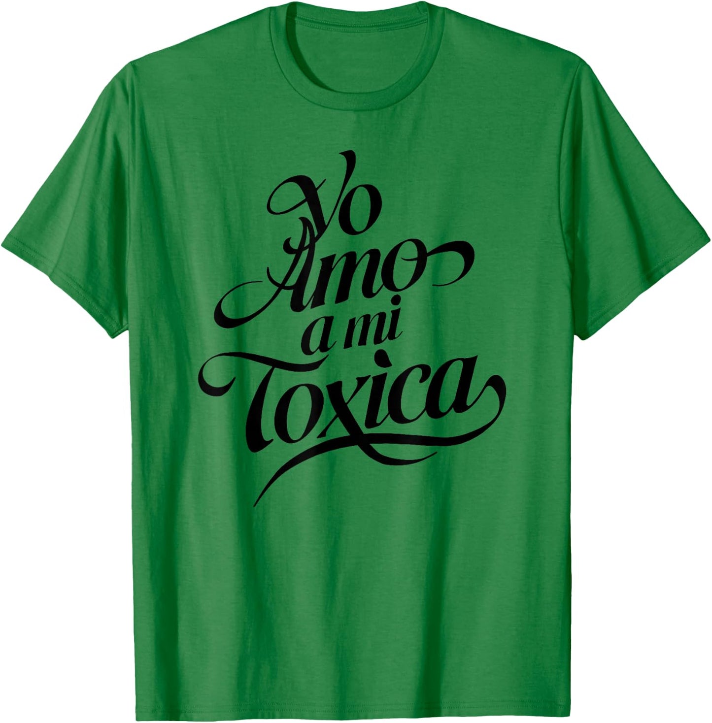 Yo Amo A Mi Toxica Latina Mexicana Funny Spanish Novia Girl T-Shirt - T-Shirt | Irish Green