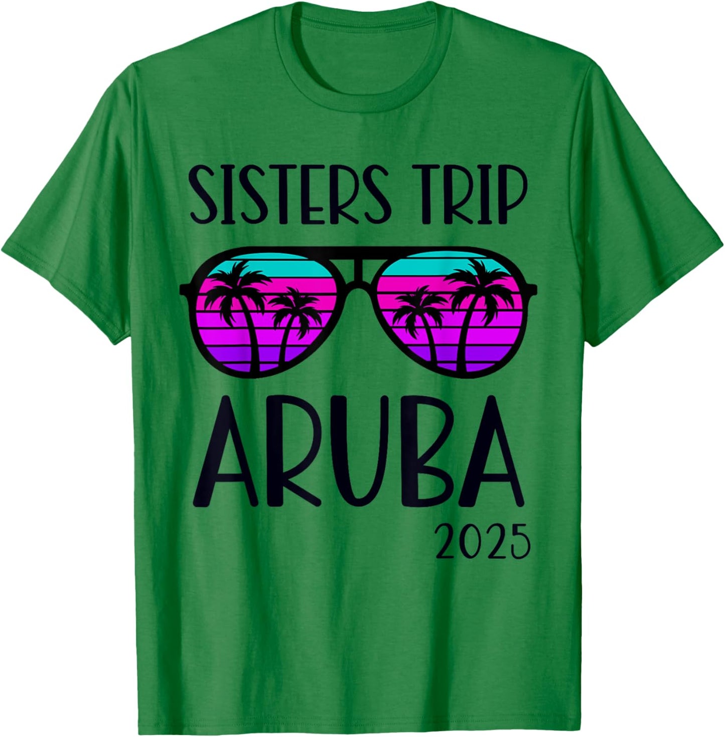 Sisters Trip 2025 Aruba Caribbean Weekend Summer Vacation Women Kids T-Shirt - T-Shirt | Irish Green