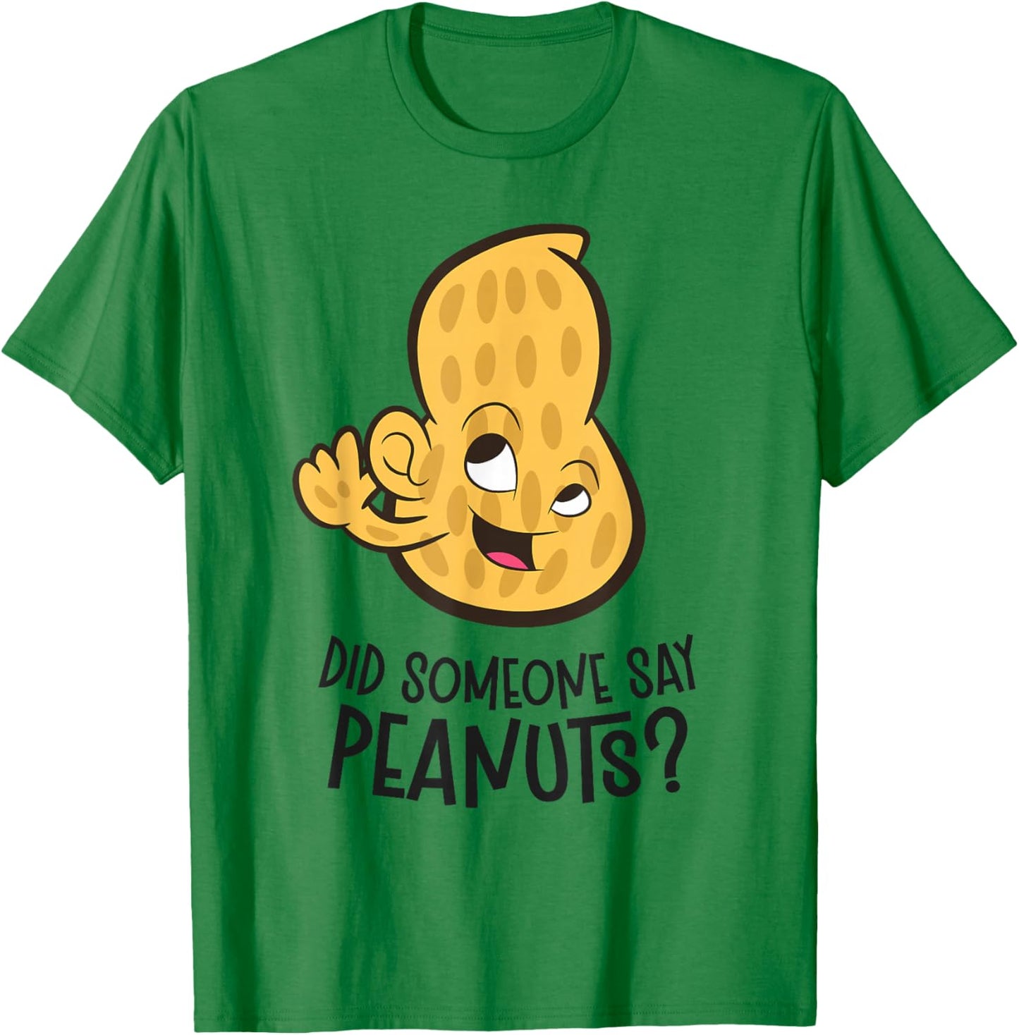 Did Someone Say Peanuts? Funny Peanut T-Shirt - T-Shirt | Irish Green